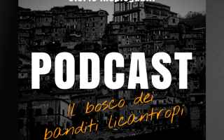 Video: #Podcast: Il Bosco dei Banditi Licantropi