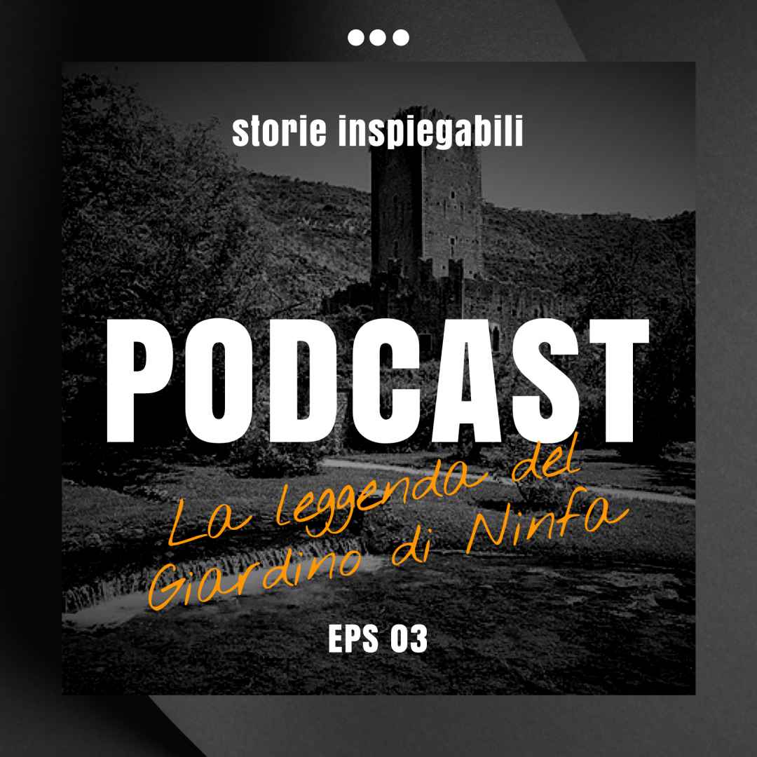 #Podcast: La leggenda dei Giardini di Ninfa
