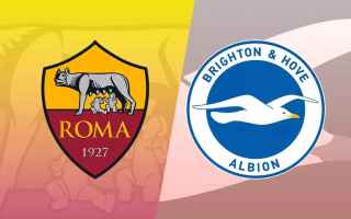 Roma si prepara ad accogliere la sfida tra Roma e Brighton allo Stadio Olimpico giovedì alle 18:45,