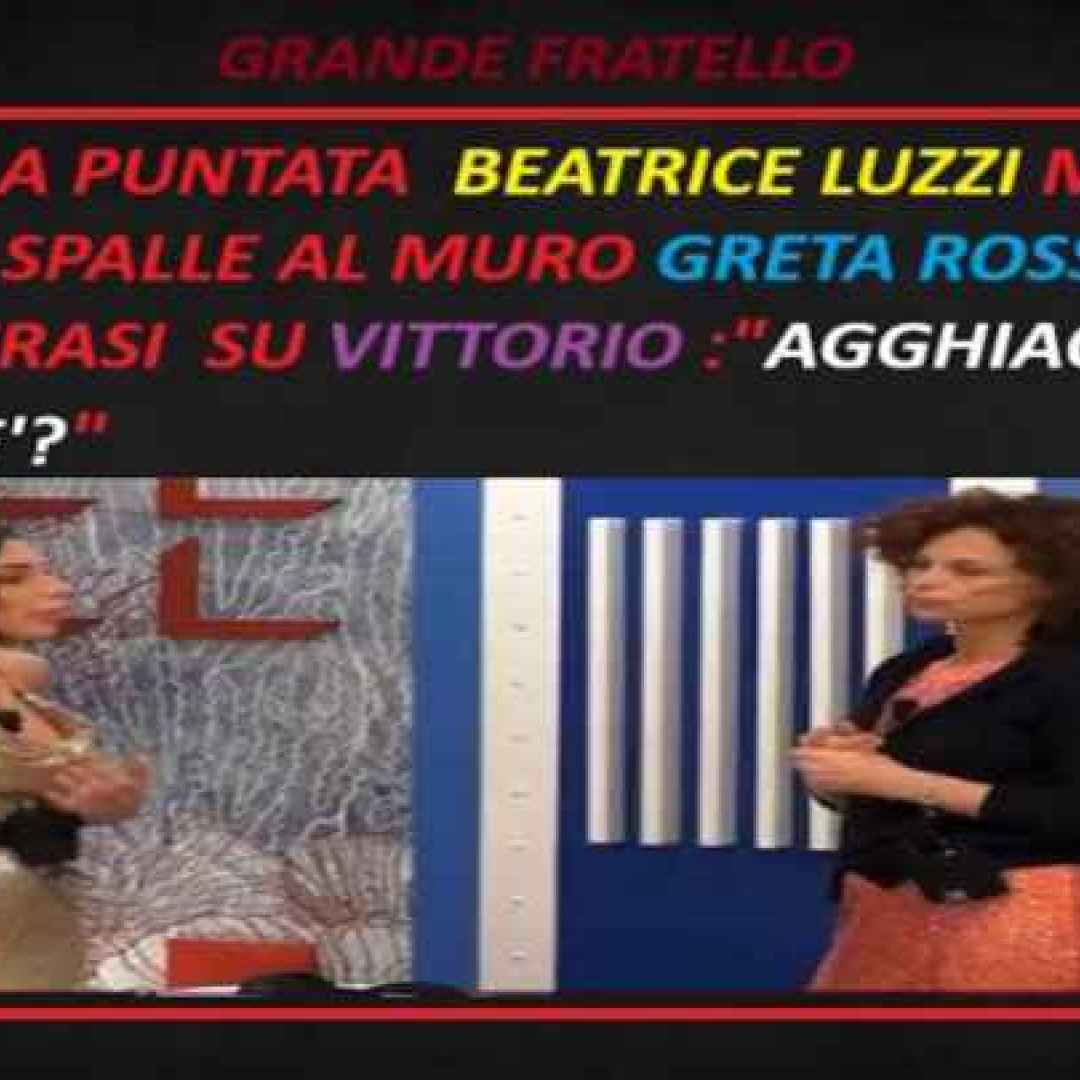 Grande Fratello Beatrice Luzzi vs Greta Rossetti dopo la puntata, vuole sapere che ci fosse di agghiacciante co Vittorio