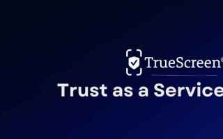 TrueScreen per iPhone e Android – l’app per certificare con valore legale file e documenti