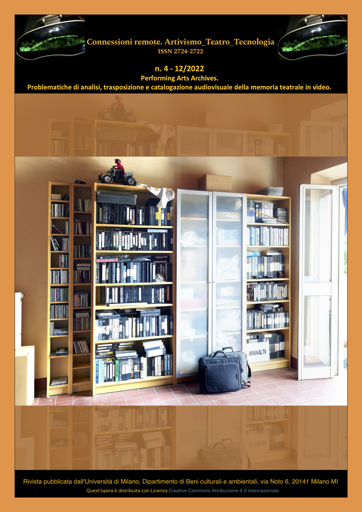 Copertina fascicolo n.4-12/2022 della rivista Connessioni Remote:

Performing Arts Archives. Problematiche di analisi, trasposizione e catalogazione audiovisuale della memoria teatrale in video.

