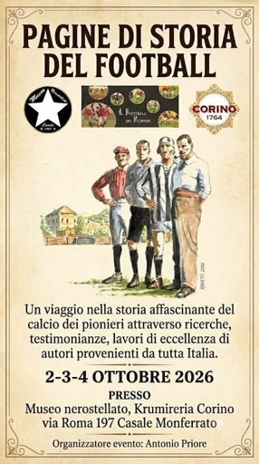 Convegno Pagine di storia del football, Casale Monferrato 2/3/4 ottobre 2026, presso il Museo Nerostellato di Casale, ubicato all'interno della storica Krumimeria Corino.