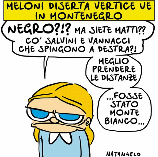 Nel disegno, Giorgia Meloni giustifica la sua assenza al vertice Ue: "Negro?!? Ma siete matti?? Co' Salvini e Vannacci che spingono a destra?! Meglio prendere le distanze ...fosse stato Monte Bianco..."