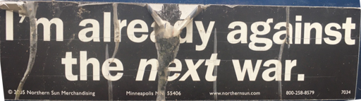 I'm already against the *next* war. (c) copyright 2005