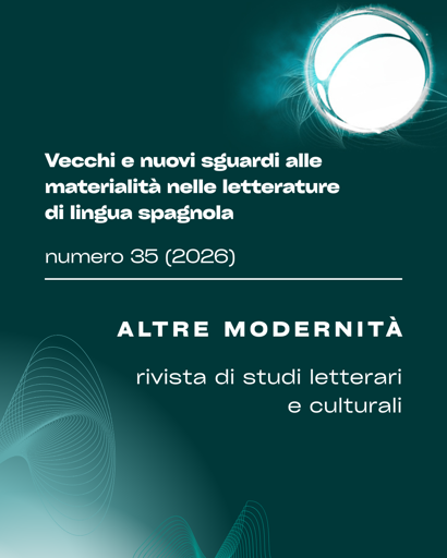 N. 35 (2026): Vecchi e nuovi sguardi alle materialità nelle letterature di lingua spagnola, Altre Modernità, Rivista di Studi Letterari e Culturali 