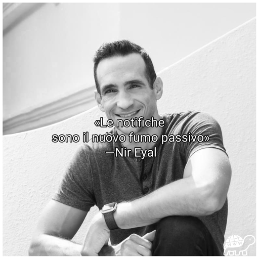 Frase di Nir Eyal:"Le notifiche sono il nuovo fumo passivo"