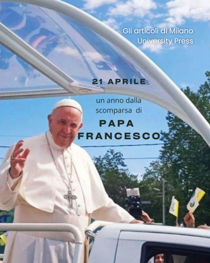 21 aprile un anno dalla scomparsa di Papa Francesco
