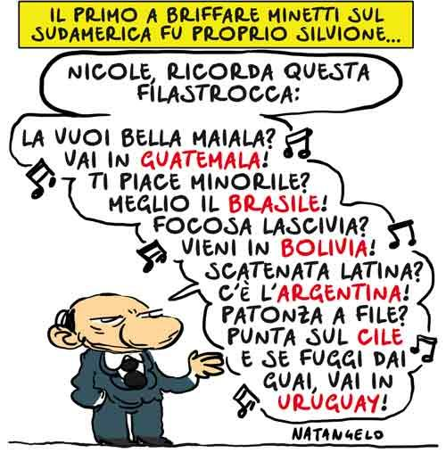 Nella vignetta, Silvio Berlusconi intona una canzoncina: "Nicole, ricorda questa filastrocca: la vuoi bella maiala? Vai in Guatemala! Ti piace minorile? Meglio il Brasile! Focosa lascivia? Vieni in Bolivia! Scatenata latina? C'è l'Argentina! Patonza a file? Punta sul Cile e se fuggi dai guai, vai in Uruguay!"