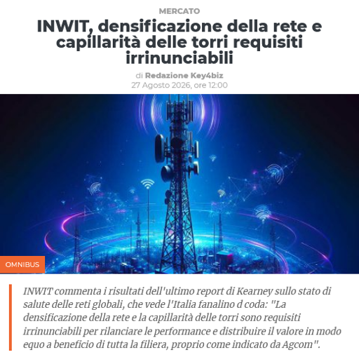 INWIT, densificazione della rete e capillarità delle torri requisiti irrinunciabili - Key4Biz
