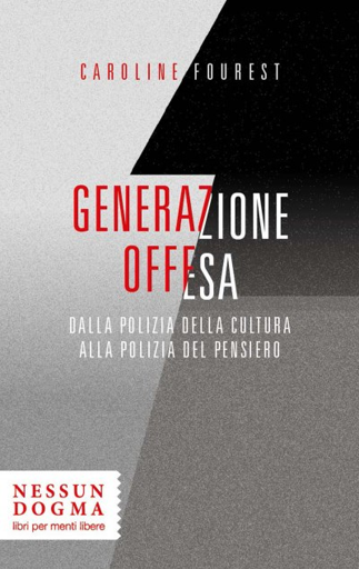Caroline Fourest: Generazione offesa (EBook, italiano language, 2022, Nessun Dogma)