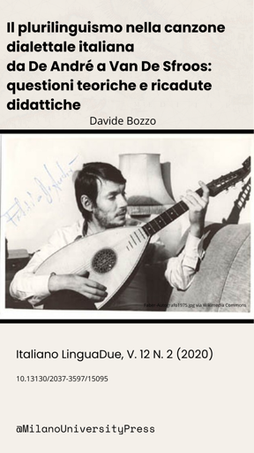 Bozzo, D. (2020) «IL PLURILINGUISMO NELLA CANZONE DIALETTALE ITALIANA DA DE ANDRÉ A VAN DE SFROOS: QUESTIONI TEORICHE E RICADUTE DIDATTICHE», Italiano LinguaDue, 12(2), pp. 523–537. doi: 10.13130/2037-3597/15095.
