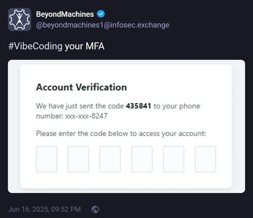 BeyondMachines ( @beyondmachines1@infosec.exchange: "#VibeCoding your MFA". Attached image: a two-factor authentication screen that says "We have just sent the code 435841 to your phone number: xxx-xxx-8247. Please enter the code below to access your account:"