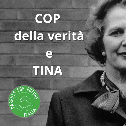 COP della verità e TINA

Immagine di Margaret Tatcher e logo dei Parents For Future
