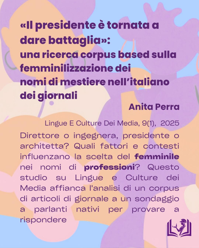 Anita Perra, Il presidente è tornata a dare battaglia»: una ricerca corpus based sulla femminilizzazione dei nomi di mestiere nell’italiano dei giornali. Lingue e culture dei media
