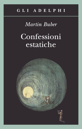 Copertina di Confessioni estatiche di Martin Buber
