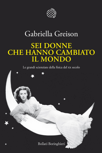 Gabriella Greison - Sei donne che hanno cambiato il mondo - Libro
