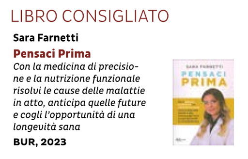 Un libro: Pensaci prima

di Sara Farnetti

Con la medicina di precisione e la nutrizione funzionale risolvi le cause della malattie in atto, anticipi quelle future e cogli l'opportunità di una longevità sana. 