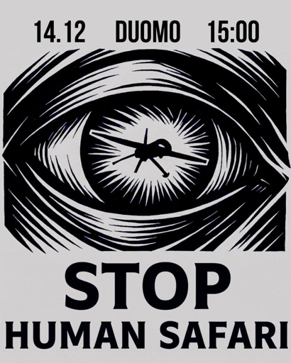 Immagine in bianco e nero su sfondo grigio. Al centro si trova un occhio stilizzato, circondato da cerchi concentrici che si irradiano verso l'esterno. Il disegno è realizzato con linee spesse e pesanti, creando un effetto visivo dinamico e vorticoso. In alto, allineate orizzontalmente, si leggono le parole "14.12" a sinistra, "DUOMO" al centro e "15:00" a destra. Sotto l'immagine si trovano le parole "STOP HUMAN SAFARI" in caratteri maiuscoli di dimensioni grandi.

14.12 DUOMO 15:00
STOP HUMAN SAFARI