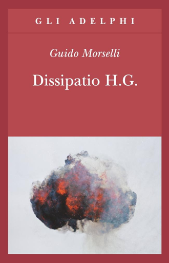 Copertina del libro "Dissipatio H.G" di Guido Morselli, edizione Adelphi