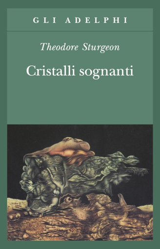 Copertina di Cristalli sognanti di Theodore Sturgeon
