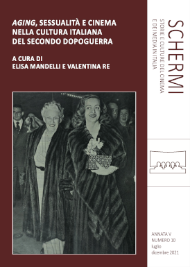 Copertina volume Schermi  V. 5 N. 10 (2021) 
Aging,  Sessualità e cinema nella cultura italiana del  secondo dopoguerra 