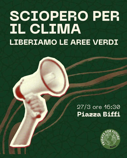 SCIOPERO PER IL CLIMA
Liberiamo le aree verdi
27 marzo ore 16:30 Piazza Biffi
Fridays for Future