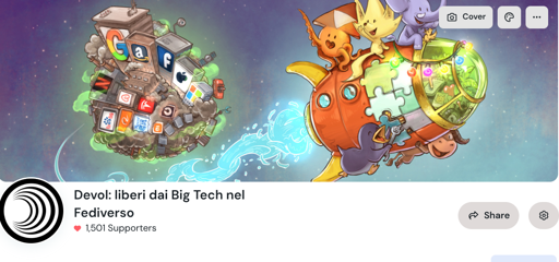 Un'illustrazione digitale mostra due masse distinte in uno spazio stellato, stellato, con elementi di un'interfaccia utente nella parte inferiore. A sinistra, un ammasso di cubi grigi e bianchi contiene vari loghi, tra cui "G", "f", una mela e un uccello, circondato da una nuvola verde. A destra, un veicolo spaziale colorato simile a un puzzle, con una cabina verde trasparente, trasporta un polpo, un uccello giallo e un elefante viola. Una scia di energia blu fluisce tra i due elementi. Sotto l'immagine, accanto a un logo circolare a spirale, appare il testo "Devol: liberi dai Big Tech nel Fediverso", seguito da "1,501 Supporters" e dai pulsanti "Cover" e "Share".