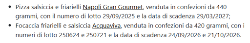 Il Ministero della Salute ha diffuso il #richiamo precauzionale da parte dell’operatore di alcuni lotti di pizza salsiccia e friarielli a marchio Napoli Gran Gourmet e di focaccia salsiccia e friarielli a marchio Acquaviva.  

⚠️ Il motivo indicato sull’avviso di richiamo è la sospetta presenza di Clostridium botulinum nei friarielli “broccoli alla napoletana” in olio di semi di girasole. 